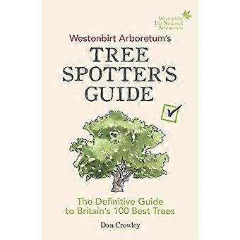 Westonbirt Arboretums Trespotters Guide Den definitive guiden til Storbritannias 100 beste trær