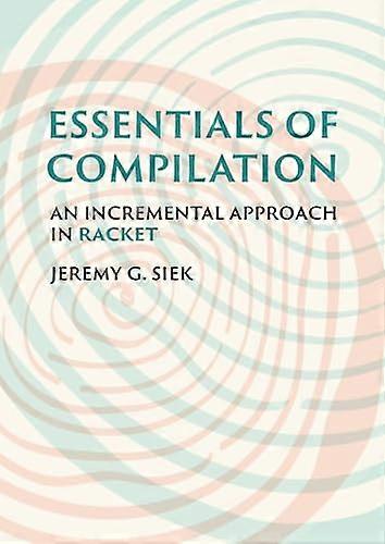 Essentials of Compilation: An Incremental Approach in Racket
