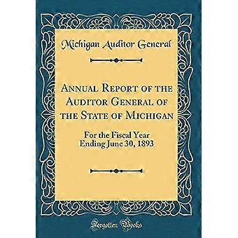 Michiganin osavaltion päätilintarkastajan vuosikertomus: 30. kesäkuuta 1893 päättyneeltä tilikaudelta (klassinen uusintapainos)