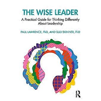 Il leader saggio: una guida pratica per pensare in modo diverso alla leadership