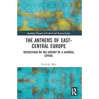 Die Hymnen Ostmitteleuropas: Reflexionen über die Geschichte eines nationalen Symbols (Routledge Histories of Central and Eastern Europe)