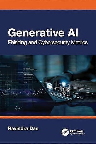 Generative Ai : Phishing and Cybersecurity Metrics