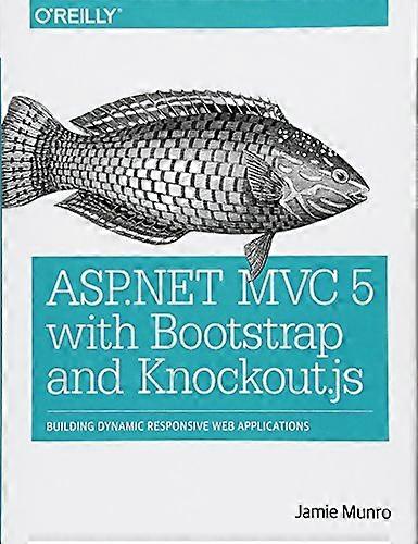 ASP.NET MVC 5 with Bootstrap and Knockout.js: Building Dynamic, Responsive Web Applications