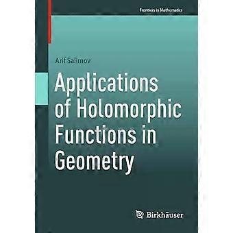 Applications Of Holomorphic Functions In Geometry - Arif Salimov
