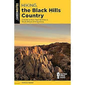 Senderismo por el país de Black Hills: una guía de más de 50 caminatas en Dakota del Sur y Wyoming (Serie de guías de senderismo estatales)