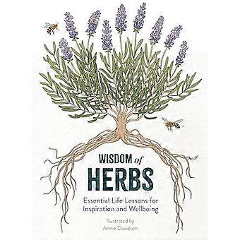 Wisdom of Herbs Essential Life Lessons for Inspiration and Wellbeing