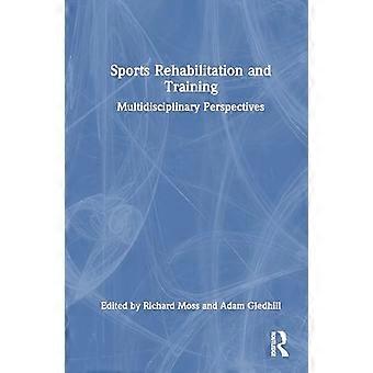 Sports Rehabilitation and Training Multidisciplinary Perspectives
