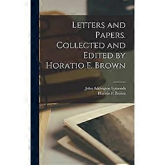 Letters and papers. collected and edited by horatio f. brown