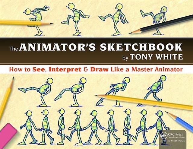 The Animators Sketchbook - Tony White - The Arts - Taylor & Francis Inc - Paperback