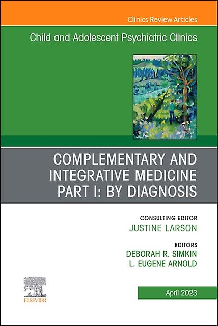 Complementary And Integrative Medicine Part I By Diagnosis An Issue Of Child And Hardback Book