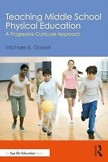 Teaching Middle School Physical Education by Michael E. Gosset Paperback