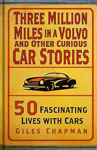שלושה מיליון מייל בוולוו וסיפורי מכוניות מוזרים אחרים מאת ג'יילס צ'פמן - ספר בכריכה קשה