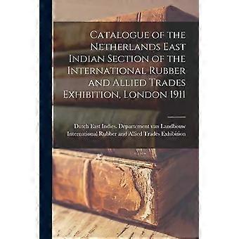 Catalogue Of The Netherlands East Indian Section Of The International Rubber And - Creative Media Partners LLC