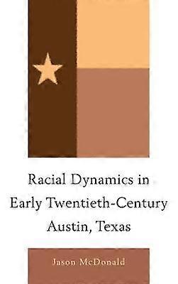 Racial Dynamics in Early Twentieth-Century Austin Texas