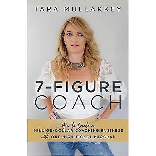 7-Figure Coach: How to Create a Million-Dollar Coaching Business with One High-Ticket Program