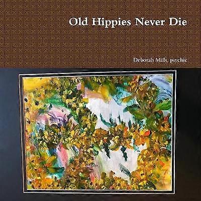 Old Hippies Never Die