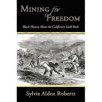 Mining for Freedom Black History Meets the California Gold Rush