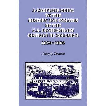 Guida completa alla storia e ai detenuti del penitenziario del distretto di Columbia degli Stati Uniti, 1829-1862