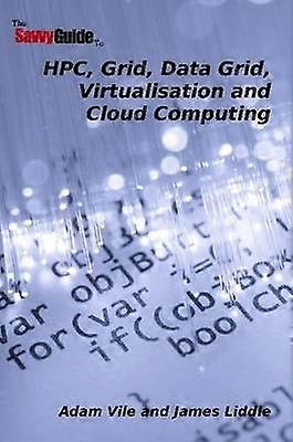 TheSavvyGuideTo HPC Grid Data Grid Virtualisation and Cloud Computing