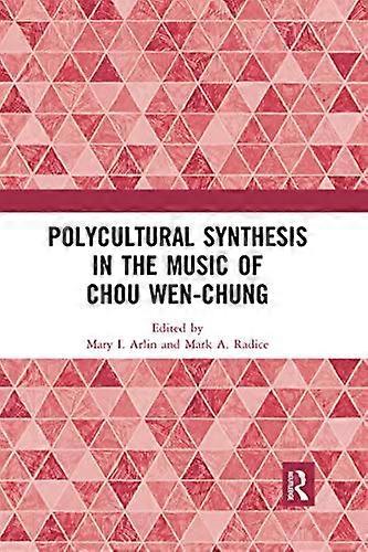 Polycultural Synthesis in the Music of Chou Wen chung