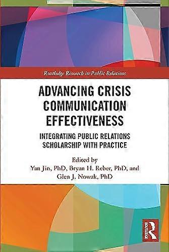 Advancing Crisis Communication Effectiveness: Integrating Public Relations Scholarship with Practice