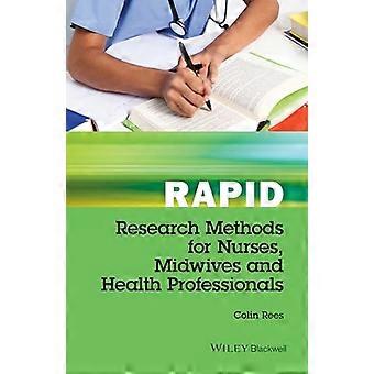 Rapid Research Methods for Nurses Midwives and Health Professionals