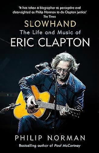 Slowhand: The Life and Music of Eric Clapton