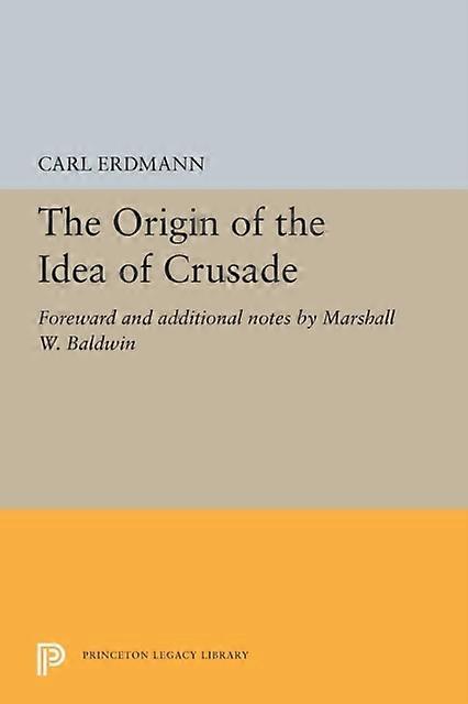 The Origin Of The Idea Of Crusade by Carl Erdmann Paperback Book