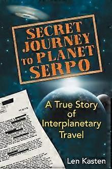 Secret Journey To Planet Serpo by Len Kasten Paperback