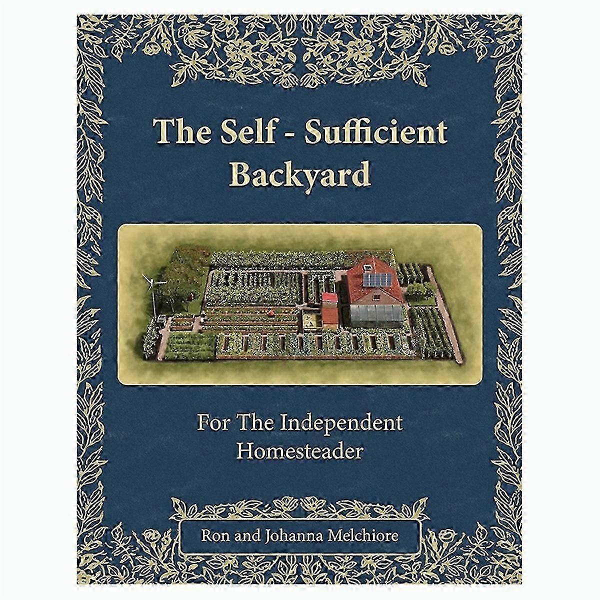 The Self-Sufficient Backyard Paperback - Book "the Self-Sufficient compatible with the Homesteaders