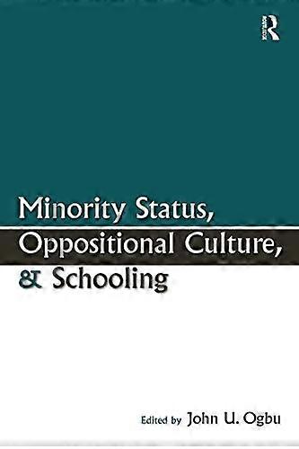 Minority Status Oppositional Culture & Schooling