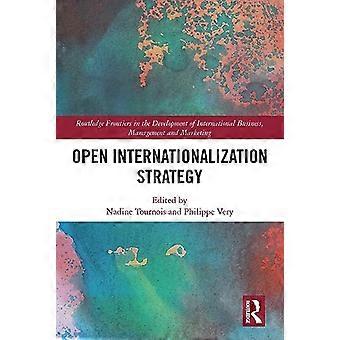 Offene Internationalisierungsstrategie (Routledge Frontiers in the Development of International Business, Management and Marketing)