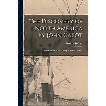 The Discovery of North America by John Cabot [microform]: a First Chapter in the History of North America