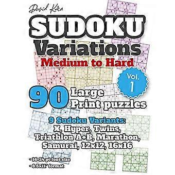 David Karn Sudoku Variations – Medium to Hard, tom 1: 90 łamigłówek w dużym druku – 9 wariantów Sudoku: X, Hyper, Twins, Triathlon A+B, Marathon, Samurai, 12