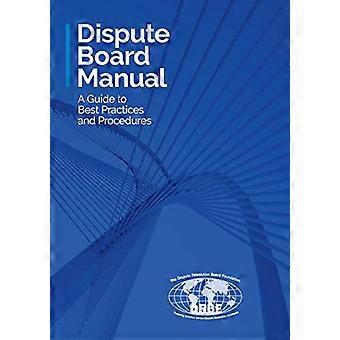 Dispute Board Manual: Ein Leitfaden zu Best Practices und Verfahren