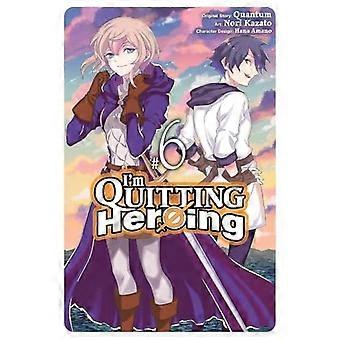Ich höre mit dem Heldendasein auf, Band 6 (IM QUITTING HEROING GN)