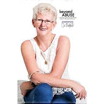 Beyond Abuse: a Recovery Guide for Men and Women in an Era of Me, and All of Us, Too
