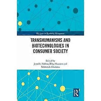 Transhumanisms And Biotechnologies In Consumer Society - Taylor & Francis Ltd