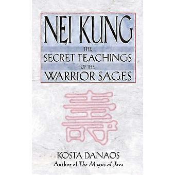 Nei Kung The Secret Teachings of the Warrior Sages