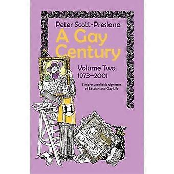 A Gay Century Volume 2 1973 2001 7 more unreliable vignettes of Lesbian and Gay Life