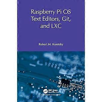 Raspberry Pi OS Text Editors git and LXC A Practical Approach