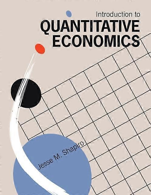 Introduction To Quantitative Economics - Jesse M. Shapiro
