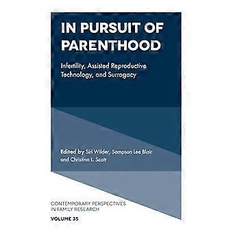 In Pursuit of Parenthood Infertility Assisted Reproductive Technology and Surrogacy