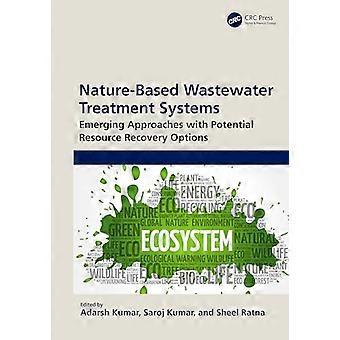 Nature Based Wastewater Treatment Systems Emerging Approaches with Potential Resource Recovery Options