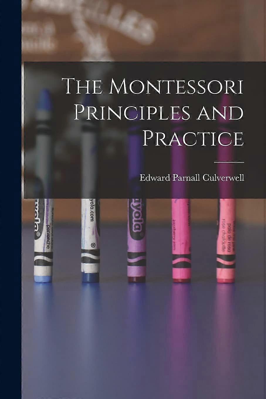The montessori principles and practice
