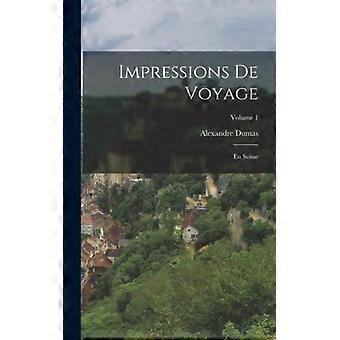 Impressions De Voyage En Suisse Volume 1 - 1802-1870, Dumas, Alexandre - Hardcover - English Book - History