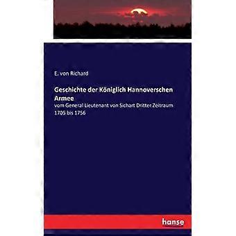 Geschichte Der Kniglich Hannoverschen Armeevom General Lieutenant Von Sichart Dr - E. von Richard - Paperback - English Book - History