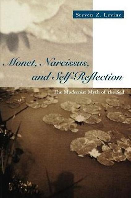 Monet Narcissus And Selfreflection by Steven Z. Levine Paperback Book