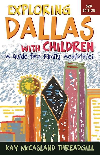 Exploring Dallas With Children by Kay McCasland Threadgill Paperback Book