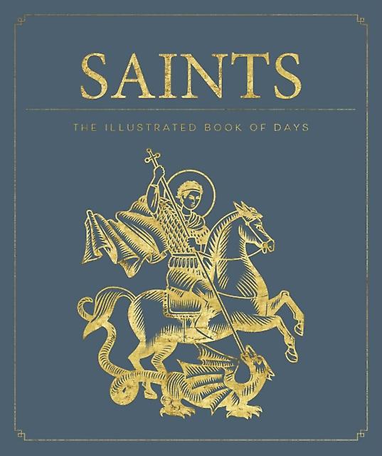 Saints The Illustrated Book Of Days by Weldon Owen Paperback Book